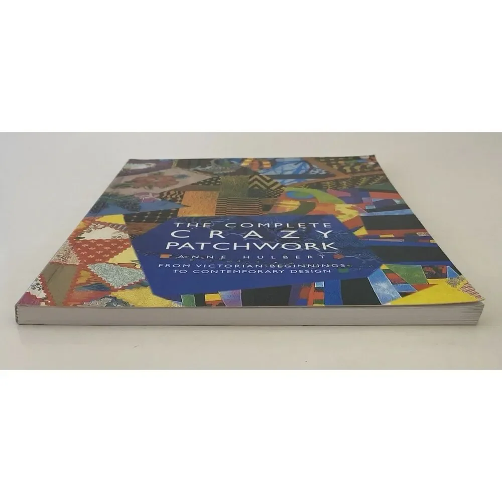 The Complete Crazy Patchwork by Anne Hulbert
